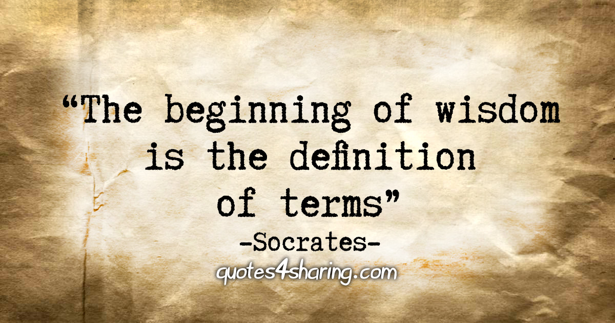 the-beginning-of-wisdom-is-the-definition-of-terms-socrates