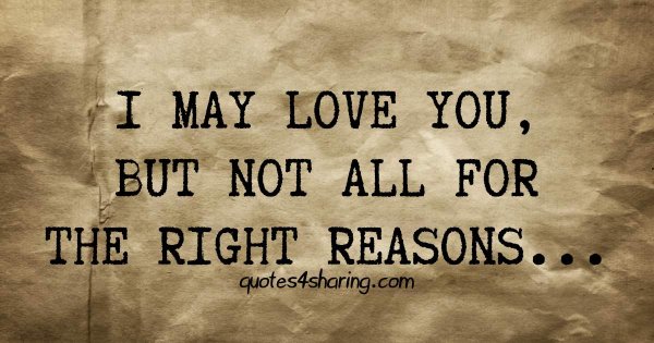 I may love you, but not all for the right reasons