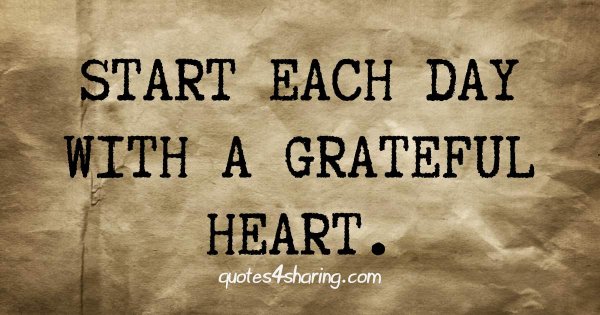 Start each day with a grateful heart