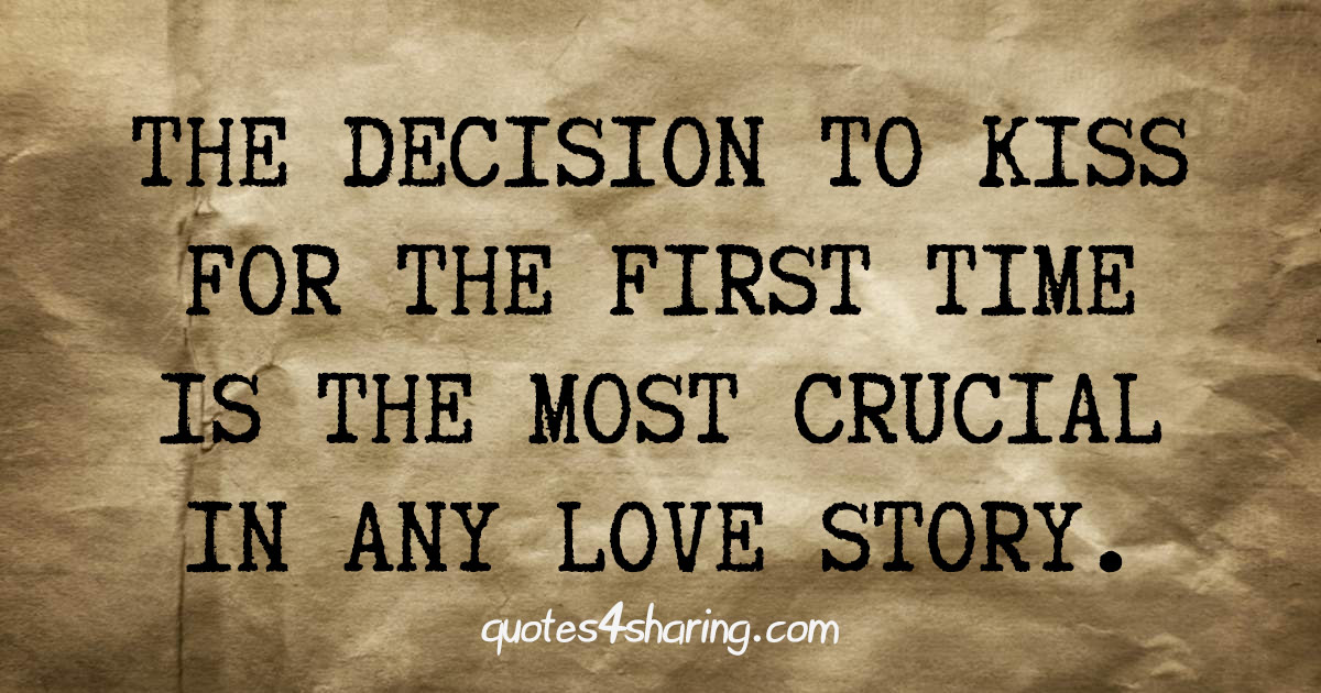 The decision to kiss for the first time is the most crucial in any love story.