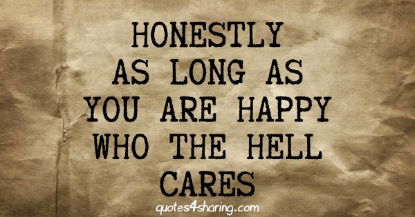 Honestly as long as you are happy who cares