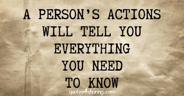 A person's actions will tell you everything you need to know