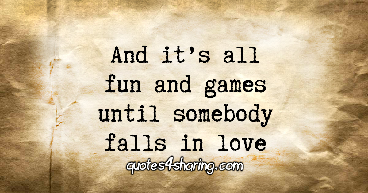 And it's all fun and games until somebody falls in love